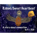 Robin's Sweet Heartbeat: A story about connection - Paperback