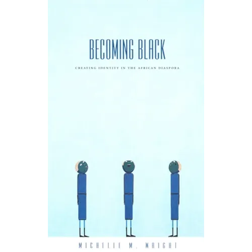 Becoming Black: Creating Identity in the African Diaspora - Paperback