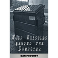 Wolf Whistles Behind the Dumpster - Paperback