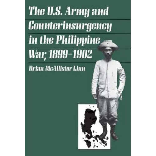 The U.S. Army and Counterinsurgency in the Philippine War, 1899-1902