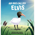 An Ibis Called Elvis - Hardcover