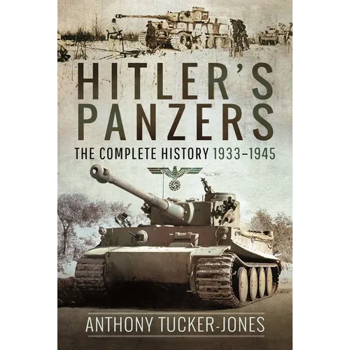 Hitler's Panzers: The Complete History 1933-1945 - Paperback