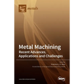 Metal Machining-Recent Advances, Applications and Challenges - Hardcover