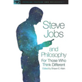 Steve Jobs and Philosophy: For Those Who Think Different - Paperback