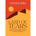 Land of Tears: A Journey of Language, Loyalty, & War from an Iranian-American Translator Serving with U.S. Marines in Afghanistan - Hardcover