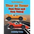 How to Draw Fast Cars and Cool Rides! Activity Book - Paperback