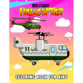 Military Helicopter Coloring Book for Kids: Fun Military Coloring Activity Book for Boys, Toddler, Preschooler & Kids Ages 4-8 - Paperback
