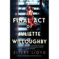The Final Act of Juliette Willoughby - Hardcover