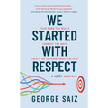 We Started with Respect - Hardcover
