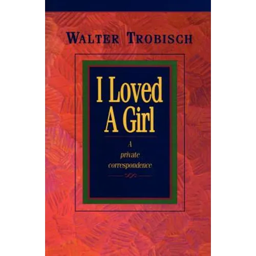 I Loved a Girl: A Private Correspondence - Paperback