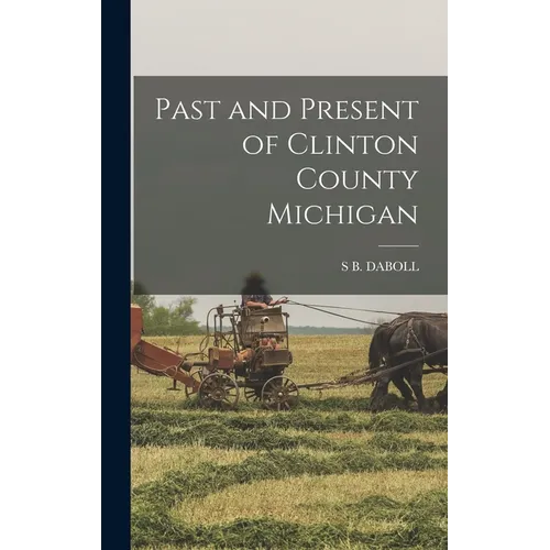 Past and Present of Clinton County Michigan