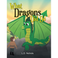 What Dragons Did Do - Hardcover
