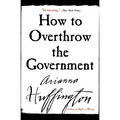 How to Overthrow the Government - Paperback