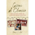 Given A Chance: The Success Story of A Killing Fields Survivor - Paperback