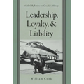 Leadership, Loyalty, and Liability: A Pilot's Reflections on Canada's Military - Hardcover