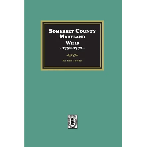 Somerset County, Maryland Wills, 1750-1772 - Paperback