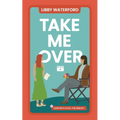 Take Me Over: A Small-Town Hollywood Romance - Paperback