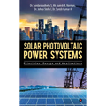 Solar Photovoltaic Power Systems: Principles, Design and Applications - Hardcover