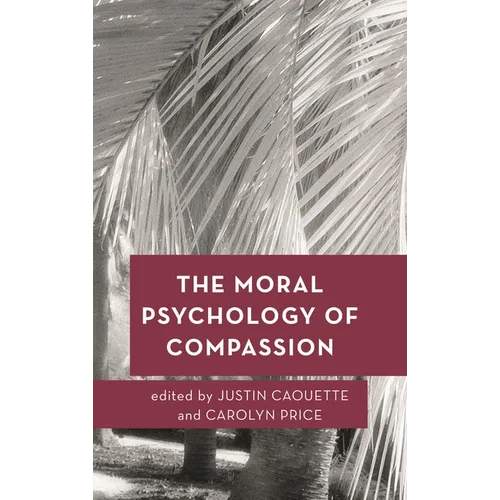 The Moral Psychology of Compassion - Paperback