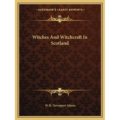 Witches And Witchcraft In Scotland - Paperback