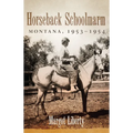 Horseback Schoolmarm: Montana, 1953-1954 - Paperback