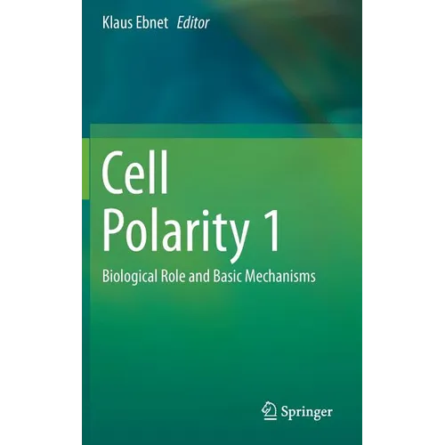 Cell Polarity 1: Biological Role and Basic Mechanisms - Hardcover