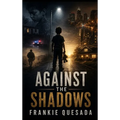 Against the Shadows