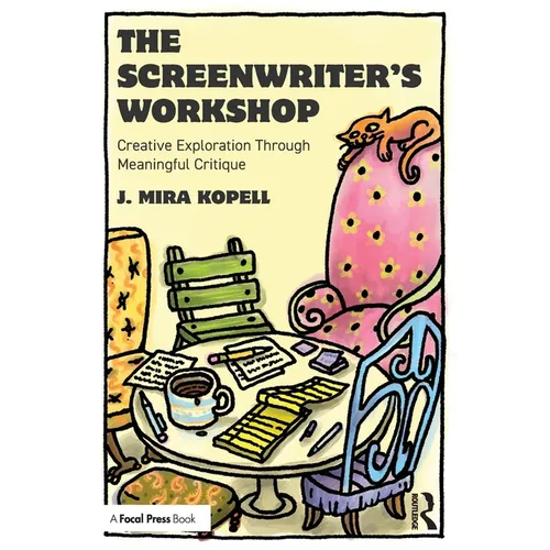 The Screenwriter's Workshop: Creative Exploration Through Meaningful Critique - Paperback