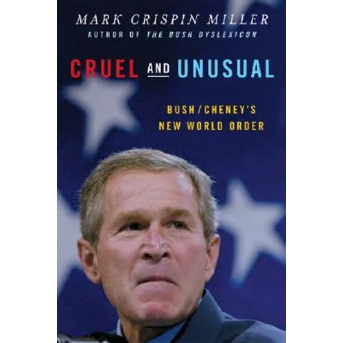 Cruel and Unusual: Bush/Cheney's New World Order - Paperback