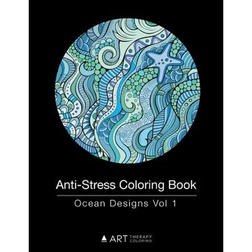 Anti-Stress Coloring Book: Ocean Designs Vol 1 - Paperback