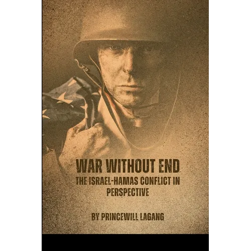 War Without End: The Israel-Hamas Conflict in Perspective - Paperback