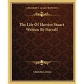 The Life Of Harriot Stuart Written By Herself - Paperback
