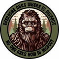 STICKER - Tactical Bigfoot -Everyone Asks Where Is Bigfoot - No One Asks How Is Bigfoot -  3"