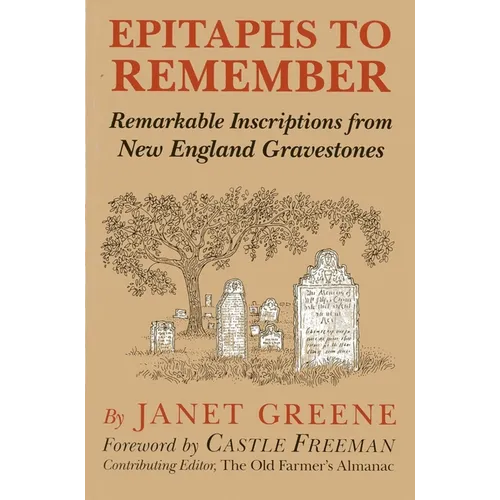Epitaphs to Remember: Remarkable Inscriptions from New England Gravestones