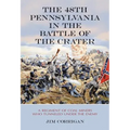 The 48th Pennsylvania in the Battle of the Crater: A Regiment of Coal Miners Who Tunneled Under the Enemy