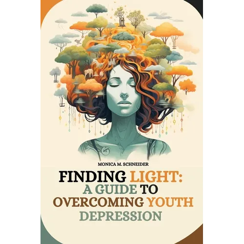 Finding Light: A Guide to Overcoming Youth Depression - Paperback
