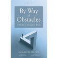 By Way of Obstacles: A Pathway Through a Work - Paperback