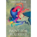 Paint for Yourself - Paperback