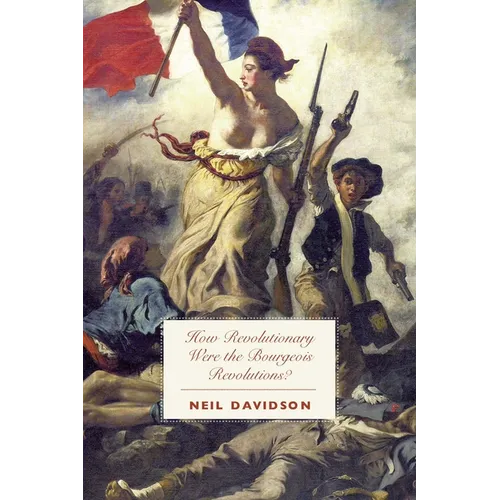 How Revolutionary Were the Bourgeois Revolutions? - Paperback