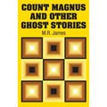 Count Magnus and Other Ghost Stories - Paperback