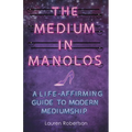 The Medium in Manolos: A Life-Affirming Guide to Modern Mediumship - Paperback