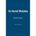 Sir Garnet Wolseley: Victorian Hero - Hardcover