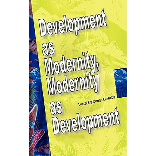 Development as Modernity, Modernity as Development - Paperback
