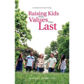 Character Matters: Raising Kids With Values That Last - Paperback