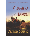 Arapaho Lance: Crow Killer Series - Book 1 - Paperback