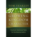 Growing Kingdom Character: Practical, Intentional Tools for Developing Leaders - Paperback
