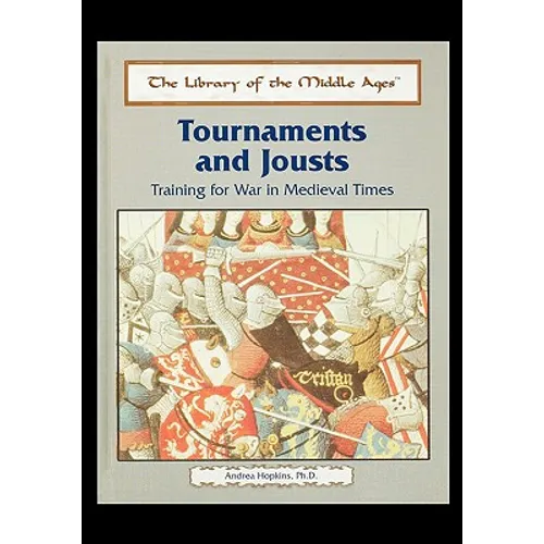 Tournaments and Jousts: Training for War in Medieval Times
