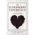 The Elderberry Experience: Step by Step Guide to an Awesome Elderberry Experience - Paperback