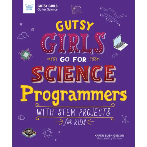Gutsy Girls Go for Science: Programmers: With STEM Projects for Kids - Hardcover