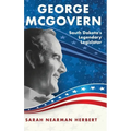 George McGovern: South Dakota's Legendary Legislator - Hardcover